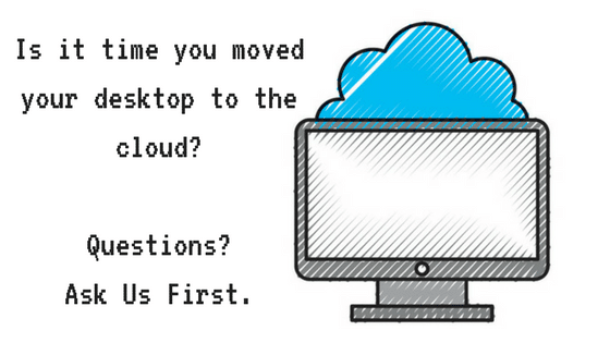 Is it time you moved your desktop to the cloud?